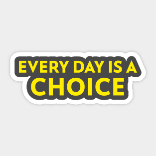 Motivational Quote Slogan Every Day Is A Choice Sticker